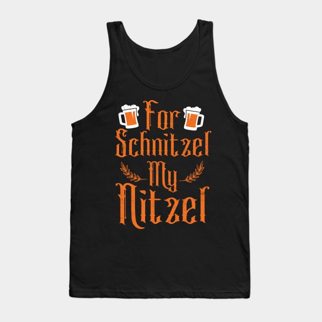 For Schnitzel My Nitzel Tank Top by Eugenex